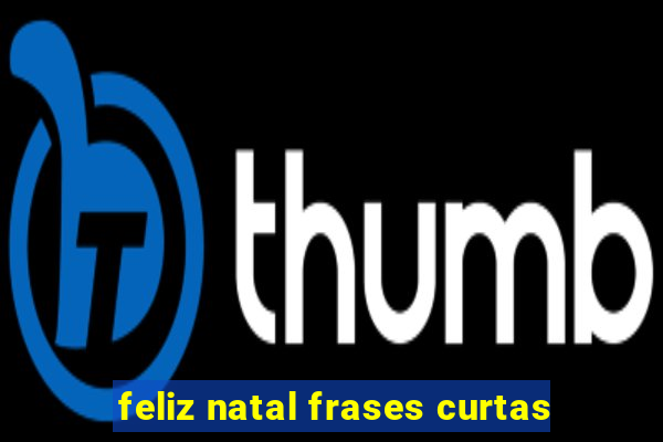 feliz natal frases curtas